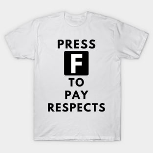 Press F To Pay Respects T-Shirt